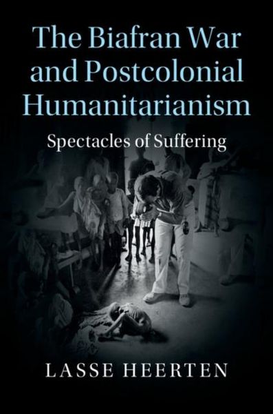 Produktbild: Biafran War and Postcolonial Humanitarianism
