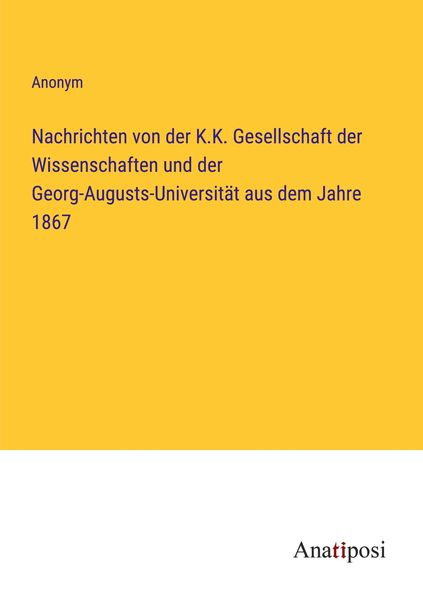 Produktbild: Nachrichten von der K.K. Gesellschaft der Wissenschaften und der Georg-Augusts-Universit&auml;t aus dem Jahre 1867