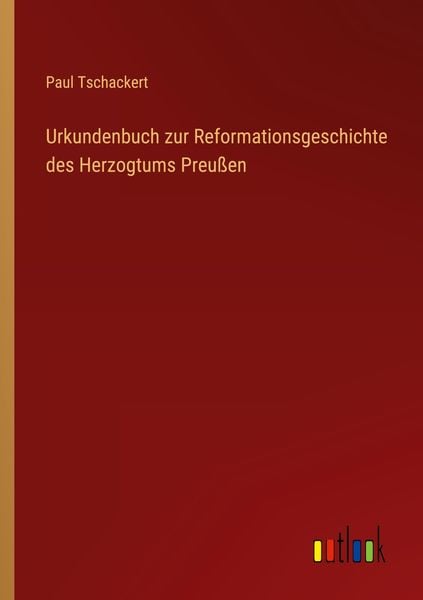Produktbild: Urkundenbuch zur Reformationsgeschichte des Herzogtums Preu&szlig;en