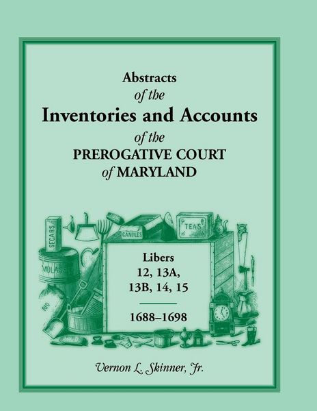Produktbild: Abstracts of the Inventories and Accounts of the Prerogative Court of Maryland, 1688-1698, Libers 12, 13a, 13b, 14, 15