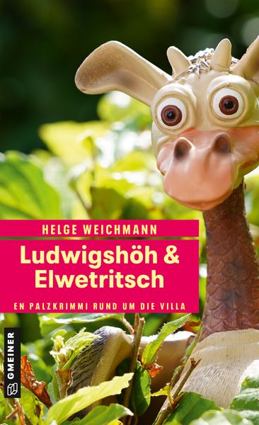 Ludwigshöh & Elwetritsch, Taschenbuch von Helge Weichmann, Gmeiner-Verlag, 978-3-8392-0839-7