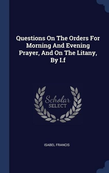 Produktbild: Questions On The Orders For Morning And Evening Prayer, And On The Litany, By I.f
