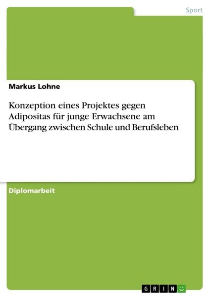 Produktbild: Konzeption eines Projektes gegen Adipositas f&uuml;r junge Erwachsene am &Uuml;bergang zwischen Schule und Berufsleben