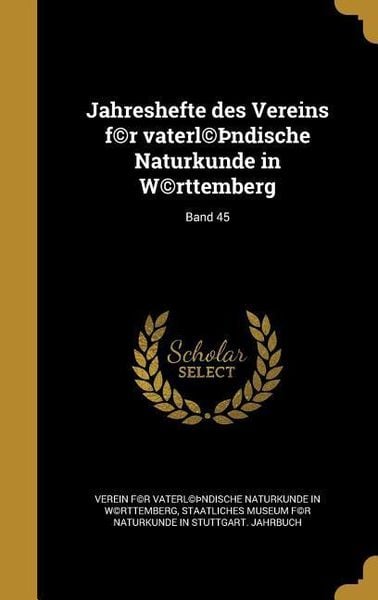Produktbild: Jahreshefte des Vereins f(c)r vaterl(c)&thorn;ndische Naturkunde in W(c)rttemberg; Band 45