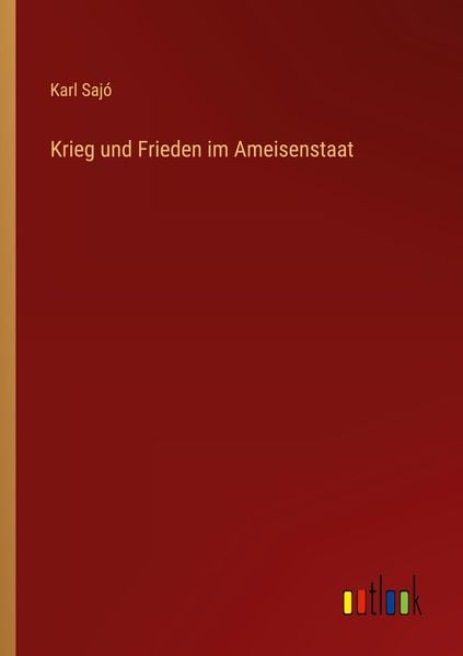 Krieg und Frieden im Ameisenstaat, Taschenbuch von Karl Sajó, Outlook, 9783368262907
