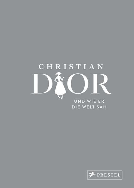 Christian Dior und wie er die Welt sah, Gebundene Ausgabe von Patrick Mauriès,Jean-Christophe Napias, Prestel, 978-3-7913-8935-6