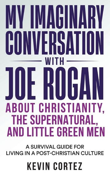 Produktbild: My Imaginary Conversation with Joe Rogan About Christianity, the Supernatural, and Little Green Men