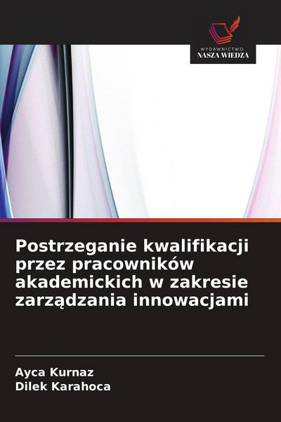 Produktbild: Postrzeganie kwalifikacji przez pracownik&oacute;w akademickich w zakresie zarz&iquest;dzania innowacjami