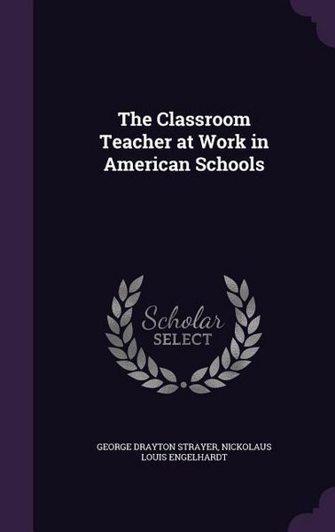 Produktbild: The Classroom Teacher at Work in American Schools