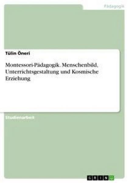 Produktbild: Montessori-P&auml;dagogik. Menschenbild, Unterrichtsgestaltung und Kosmische Erziehung