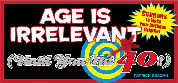 Produktbild: Age Is Irrelevant (Until You Hit 40!)