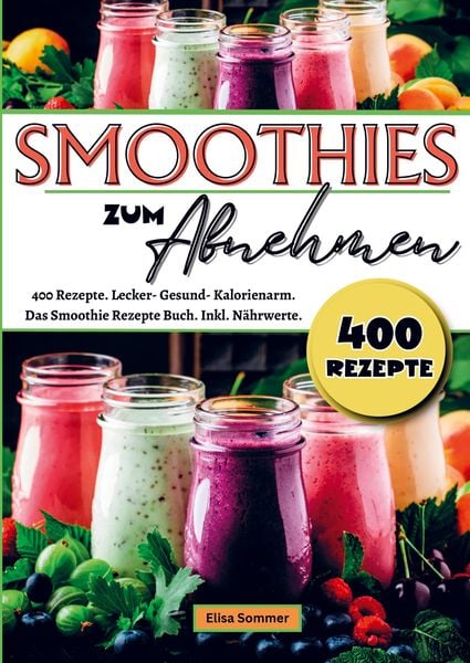 Smoothies zum Abnehmen, Taschenbuch von Elisa Sommer, Bookmundo, 9789403755670