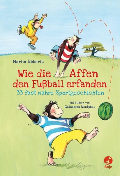 Wie die Affen den Fußball erfanden, Gebundene Ausgabe von Martin Ebbertz, Verlag Razamba, 9783941725560