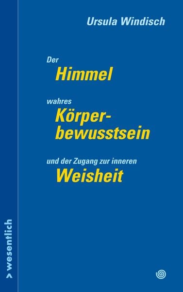 Produktbild: Der Himmel, wahres K&ouml;rperbewusstsein und der Zugang zu innerer Weisheit