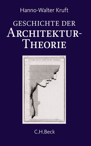 Geschichte der Architekturtheorie, Taschenbuch von Hanno-Walter Kruft, C.H. Beck, 978-3-406-64497-9
