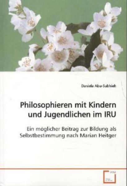 Abu-Subhieh, D: Philosophieren mit Kindern und Jugendlichen, Taschenbuch von Daniela Abu-Subhieh, VDM, 978-3-639-14372-0