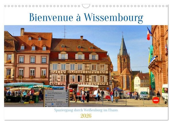 Produktbild: Bienvenue &agrave; Wissembourg. Spaziergang durch Wei&szlig;enburg im Elsass (Wandkalender 2026 DIN A3 quer), CALVENDO Monatskalender