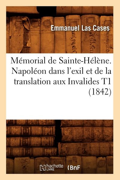 Produktbild: M&eacute;morial de Sainte-H&eacute;l&egrave;ne. Napol&eacute;on dans l'exil et de la translation aux Invalides T1 (1842)