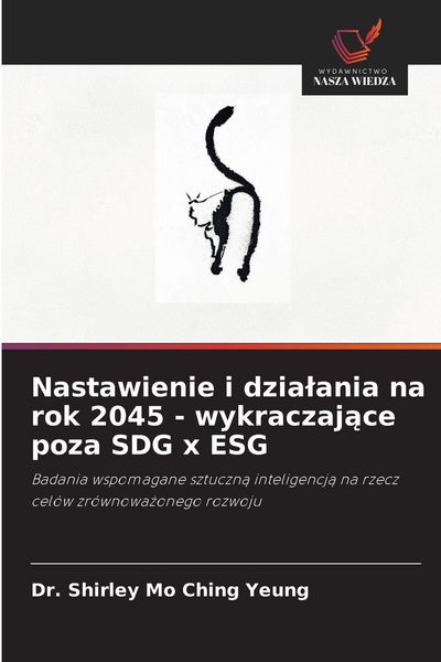 Produktbild: Nastawienie i dzia&iquest;ania na rok 2045 - wykraczaj&iquest;ce poza SDG x ESG