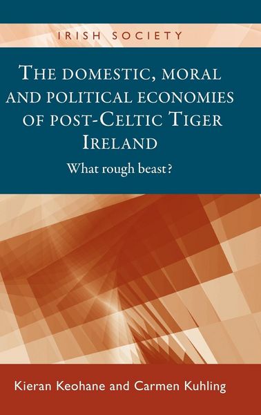 Produktbild: The domestic, moral and political economies of post-Celtic Tiger Ireland