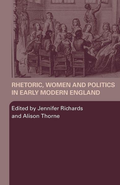 Produktbild: Rhetoric, Women and Politics in Early Modern England