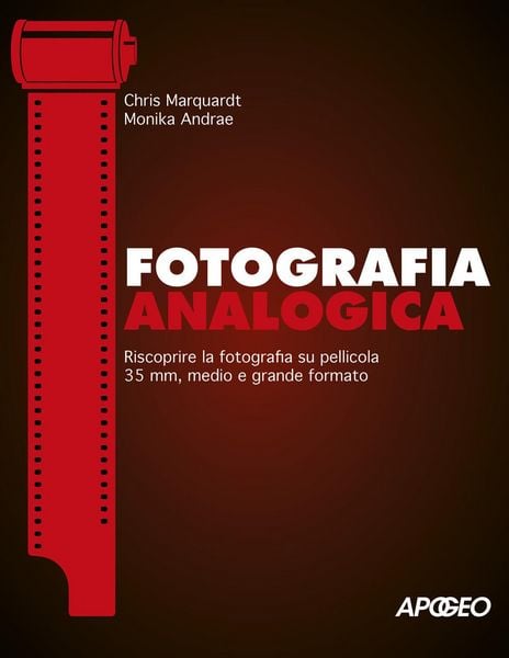 Produktbild: Fotografia analogica. Riscoprire la fotografia su pellicola 35mm, medio e grande formato
