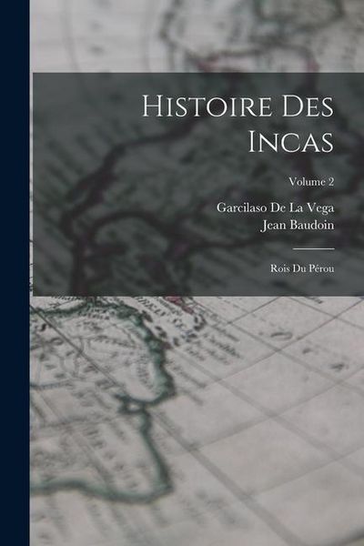 Produktbild: Histoire Des Incas: Rois Du P&eacute;rou; Volume 2