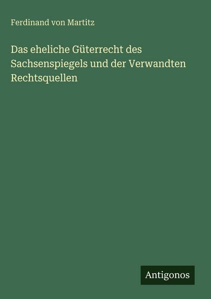 Produktbild: Das eheliche G&uuml;terrecht des Sachsenspiegels und der Verwandten Rechtsquellen