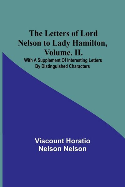 Produktbild: The Letters of Lord Nelson to Lady Hamilton, Volume. II.