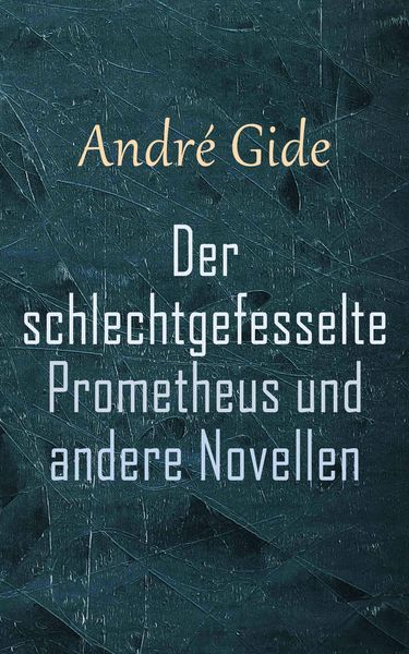Produktbild: Der schlechtgefesselte Prometheus und andere Novellen