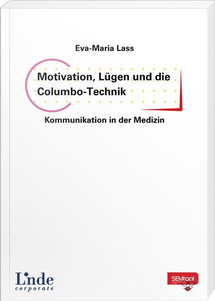 Produktbild: Motivation, L&uuml;gen und die Columbo-Technik &ndash; Kommunikation in der Medizin