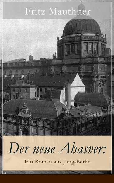 Produktbild: Der neue Ahasver: Ein Roman aus Jung-Berlin