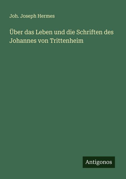 Produktbild: &Uuml;ber das Leben und die Schriften des Johannes von Trittenheim