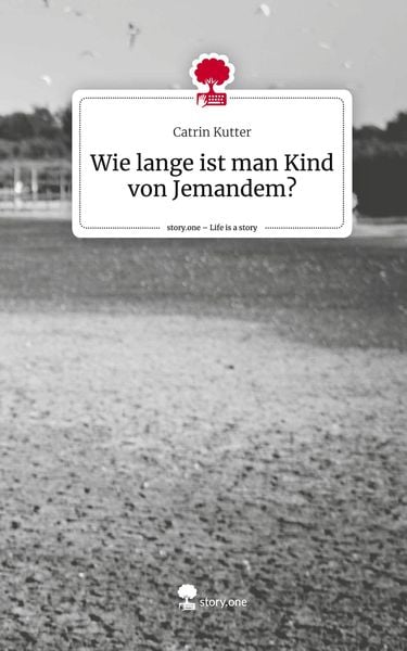 Produktbild: Wie lange ist man Kind von Jemandem?. Life is a Story - story.one