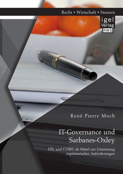 Produktbild: IT-Governance und Sarbanes-Oxley: ITIL und COBIT als Mittel zur Umsetzung regulatorischer Anforderungen