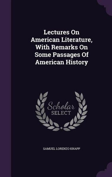 Produktbild: Lectures On American Literature, With Remarks On Some Passages Of American History