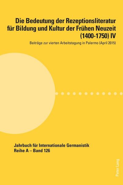 Produktbild: Die Bedeutung der Rezeptionsliteratur f&uuml;r Bildung und Kultur der Fr&uuml;hen Neuzeit (1400&ndash;1750) IV