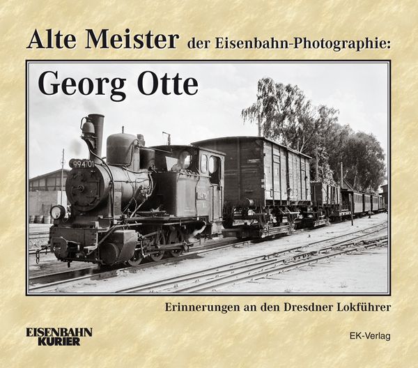 Produktbild: Alte Meister der Eisenbahn-Photographie: Georg Otte