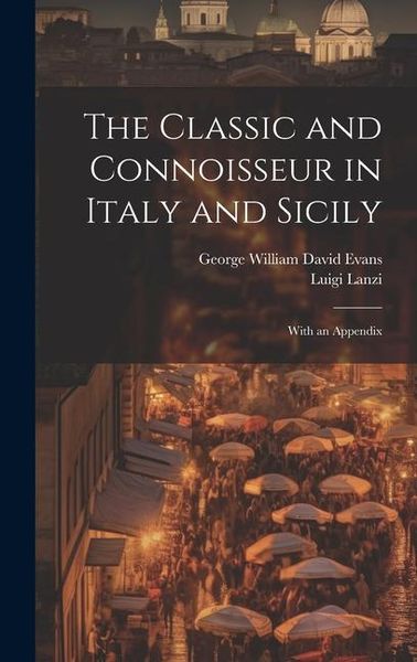 Produktbild: The Classic and Connoisseur in Italy and Sicily: With an Appendix