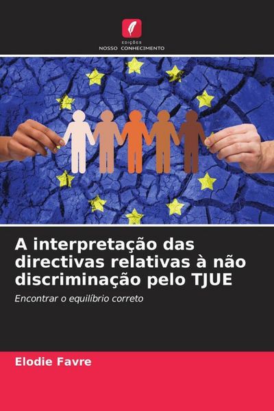 Produktbild: A interpreta&ccedil;&atilde;o das directivas relativas &agrave; n&atilde;o discrimina&ccedil;&atilde;o pelo TJUE