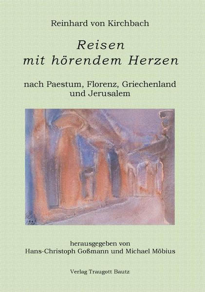Produktbild: Reisen mit h&ouml;rendem Herzen nach PAESTUM nach FLORENZ nach PATMOS nach JERUSALEM Aufzeichnungen aus den Jahren 1957, 1958, 1959 und 1960