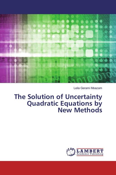 Produktbild: The Solution of Uncertainty Quadratic Equations by New Methods