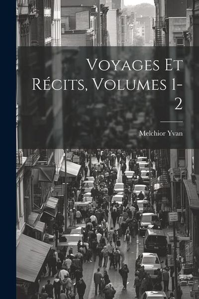 Produktbild: Voyages Et R&eacute;cits, Volumes 1-2