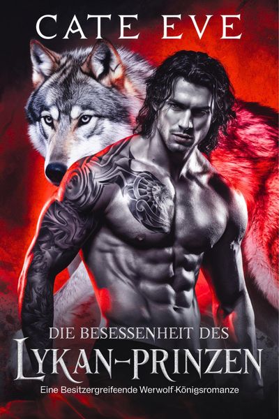 Produktbild: Die besessenheit des lykan-prinzen: Eine besitzergreifende werwolf-k&ouml;nigsromanze