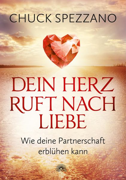 Produktbild: Dein Herz ruft nach Liebe: Wie deine Partnerschaft erblu&uml;hen kann