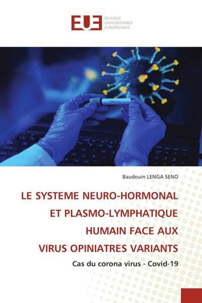 Produktbild: Le Systeme Neuro-Hormonal Et Plasmo-Lymphatique Humain Face Aux Virus Opiniatres Variants