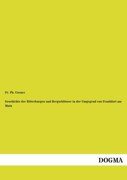 Produktbild: Geschichte der Ritterburgen und Bergschl&ouml;sser in der Umgegend von Frankfurt am Main