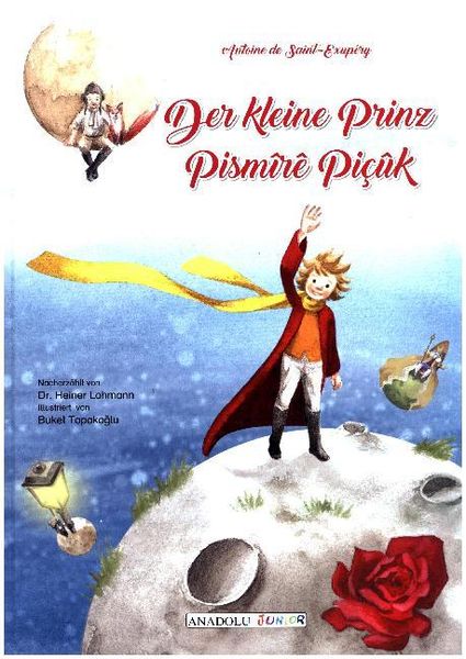 Der kleine Prinz, deutsch-kurdisch. Pismire Picuk, Gebundene Ausgabe von Antoine de Saint-Exupery, Schulbuchverlag Anadolu, 978-3-86121-722-0