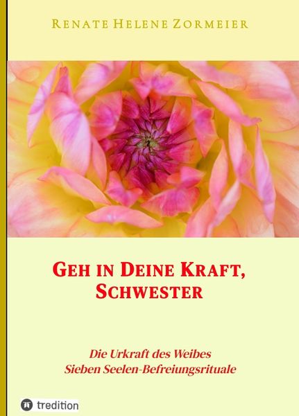 Produktbild: Geh in Deine Kraft, Schwester ! Hinf&uuml;hrung zu Deiner Inneren Gr&ouml;&szlig;e