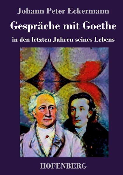 Produktbild: Gespr&auml;che mit Goethe in den letzten Jahren seines Lebens